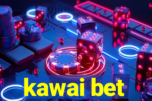 kawai bet